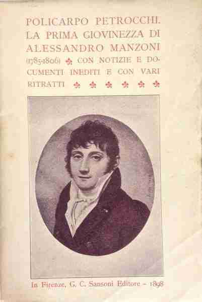 LA PRIMA GIOVINEZZA DI ALESSANDRO MANZONI (1785-1806)  <BR/> Policarpo Petrocchi