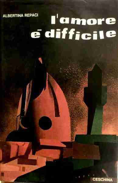 L'AMORE E' DIFFICILE  <BR/> Albertina Repaci