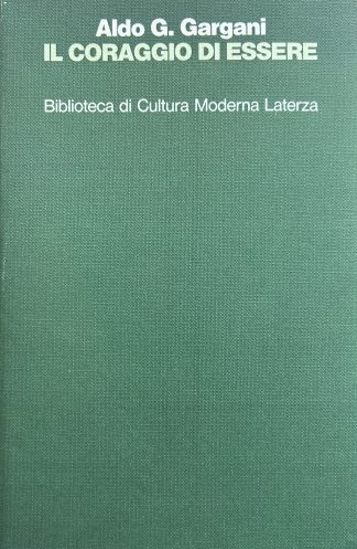 IL CORAGGIO DI ESSERE Aldo G.Gargani