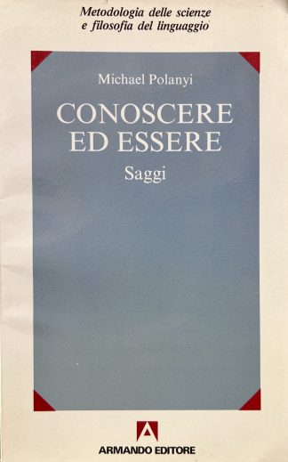 CONOSCERE ED ESSERE Michael Polanyi