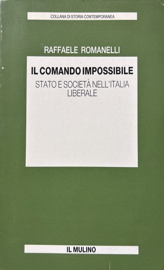 IL COMANDO IMPOSSIBILE Stato e società nell'Italia liberale